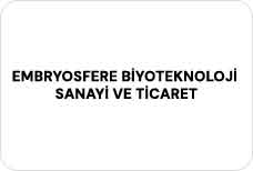 EMBRYOSFERE BİYOTEKNOLOJİ SANAYİ VE TİCARET A.Ş.