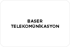 BASER TELEKOMÜNİKASYON İNŞAAT SANAYİ VE TİCARET LTD.ŞTİ. İSTANBUL TEKNOKENT ŞUBESİ